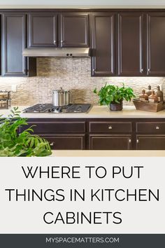 a kitchen with dark brown cabinets and white counter tops that says where to put things in kitchen cabinets