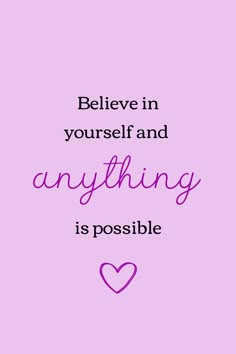 a pink background with the words believe in yourself and anything is possible