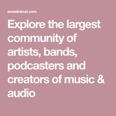 the words explore the largest community of artists, bands, and creators of music & audio