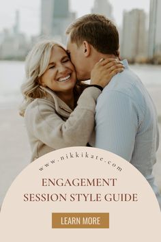 a man and woman embracing each other with the words engagement session style guide written below