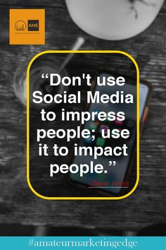 an image with the quote don't use social media to impress people, use it to impact people