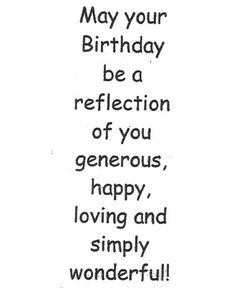 a birthday card with the words may your birthday be a reflection of you generous, loving and simply wonderful