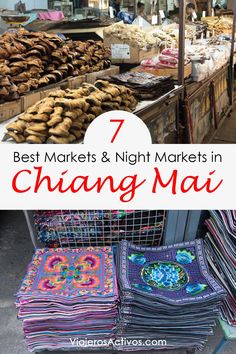 an outdoor market filled with lots of different types of items and the words 7 best markets & night markets in chang mai