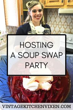 a woman taking a selfie in front of a bowl of food with the words hosting a soup swap party