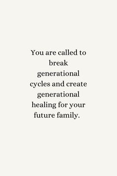 the words you are called to break generational cycles and create generationsal health for your future family