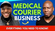 two men are smiling for the camera in front of a sign that says medical courier business everything you need to know