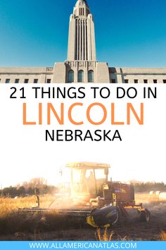 a large building with the words 21 things to do in lincoln, nebraska