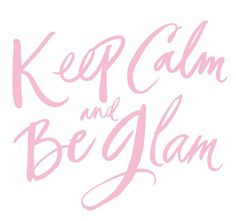 the words keep calm and be glam are shown in pink ink on a white background