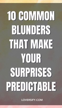 the words, 10 common bluders that make your surprises predictable