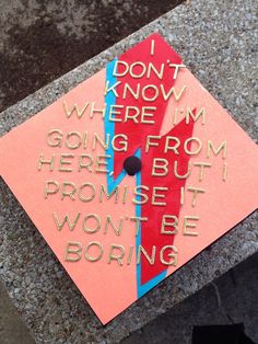 a pink graduation cap with writing on it that says i don't know where i'm going from here but promise it won't be boring