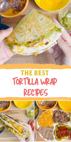 the best tortilla wrap recipes to make for lunch or dinner, including quesadillas and burritos