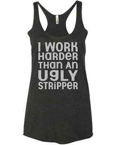 Racer Tank Top, Sarcastic Gifts, Work Harder, I Work Hard, Funny Sarcastic, Funny T Shirts, Sarcastic Humor, T Shirts With Sayings, Shirt Ideas