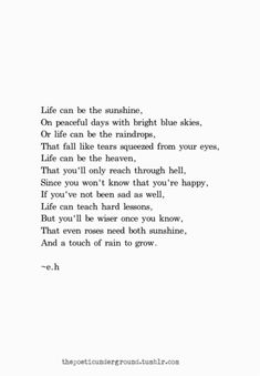 a poem written in black and white with the words, life can be the sunshine