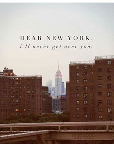 a city skyline with the words dear new york, i'll never get over you