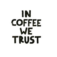 the words in coffee we trust are black and white