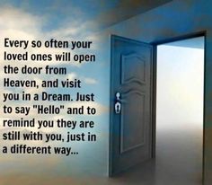 an open door with the words, every so often your loved ones will open the door from heaven and visit you in a dream just to say