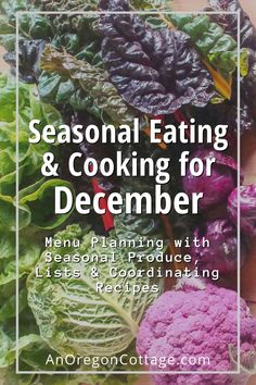 a wooden cutting board topped with different types of vegetables and the words seasonal eating & cooking for december