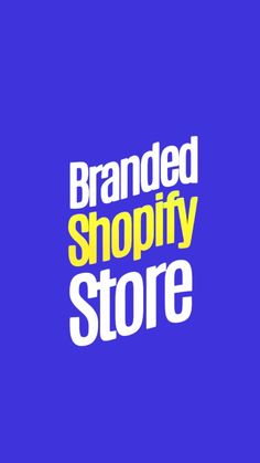 the words branded shopify store are in white and yellow letters on a purple background