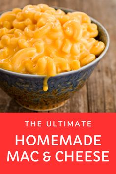 macaroni and cheese in a blue bowl with the words, the ultimate homemade mac & cheese