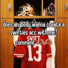 a football jersey hanging on a locker with the words does anybody wanna create a swifties acc