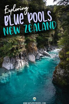 the blue pool in new zealand with text overlay reading exploring blue pools, new zealand