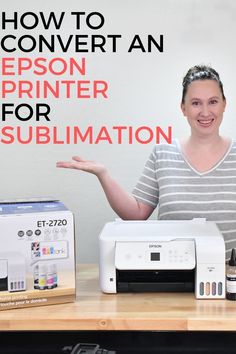 a woman standing in front of a printer with the words how to convert an epson printer for sublimation