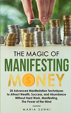 the magic of manefesting money by maria suni, ph d m