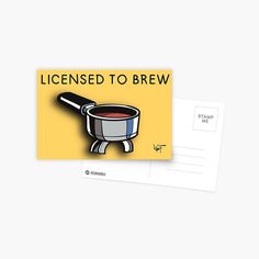 a postcard with an image of a cup of coffee and the words license to brew on it