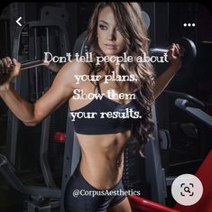 a woman is posing in front of a gym machine with the words, don't tell people about your plans show them your results