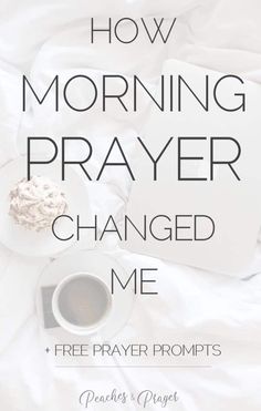 a cup of coffee on top of a bed with the words how morning prayer changed me