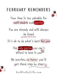 a poem written in red and black with the words,'february reminders your time is too valuable for self - doubts and worries you are already and will always be loved