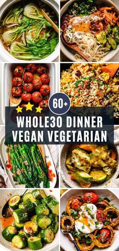 a collage of photos with the words whole 30 dinner vegan vegetarian