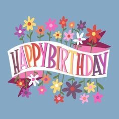 the words happy birthday are surrounded by flowers and ribbons on a blue background with an image of