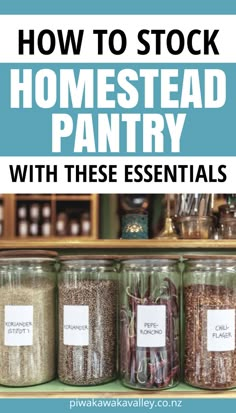 jars filled with spices and labeled with the words how to stock homestead pantry with these essentials