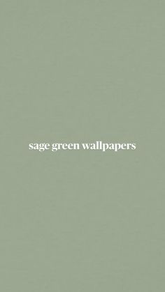 the words sage green wallpapers are written in white