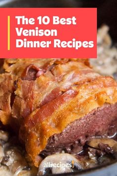 the 10 best venison dinner recipes