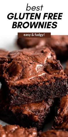 chocolate brownies stacked on top of each other with the words best gluten free brownies