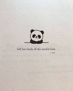 a panda bear with the words self love heals all the woffful feels