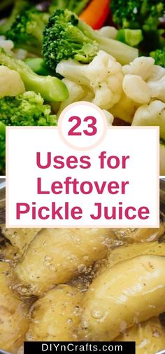 broccoli, cauliflower and carrots in a pot with the words 23 uses for leftover pickle juice