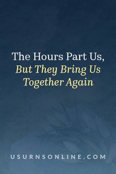 the hours part us, but they bring us together again - quote on blue background