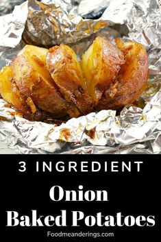 three ingredient onion baked potatoes in foil with text overlay that reads 3 ingredient onion baked potatoes