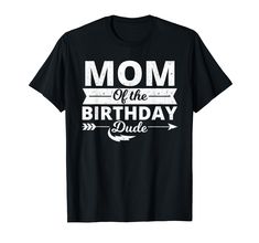 PRICES MAY VARY. Mom of the birthday dude design for every proud Mom of birthday boy or child celebrating his birthday with matching family gifts. The birthday Boy. Features Retro Cracked design for a vintage cool style. Mom mom and dad of birthday boy dude, birthday dude shirts for the family great shirt with matching family gifts If you would like to get matching outfits for Dad Aunt Sister brother grandma grandpa just click on the brand name above Lightweight, Classic fit, Double-needle sleev Dude Birthday, Happy 6th Birthday, Birthday Boy Shirts, Grandma And Grandpa, Proud Mom, B Day, Sister Brother, Birthday Boy, Boys T Shirts