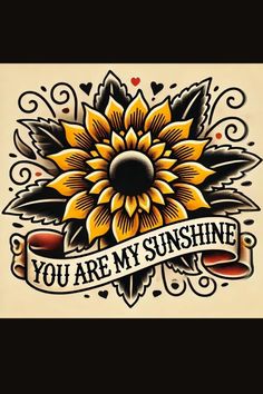 a sunflower with the words you are my sunshine on it and an arrow in the middle