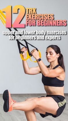 a woman is doing exercises on a pair of exercise ropes with the text 12 exercises for beginners upper and lower body exercises for beginners and experts