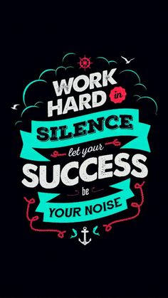 a quote that says work hard to shine in your success be your noise on a black background