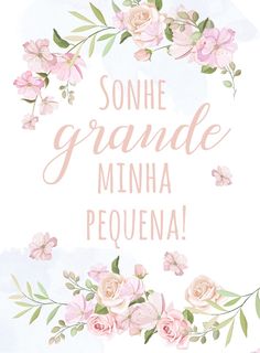 the words sonhe grandee mina pequena written in pink flowers on a white background