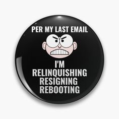 a button that says per my last email i'm retrieving rebooting