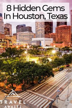 the city skyline with text that reads 8 hidden gems in houston, texas