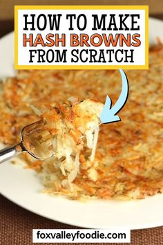 a close up of food on a plate with the words how to make hash browns from scratch