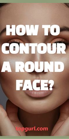 Contour Your Way to Sculpted Perfection: A Round Face Girl’s Guide. How To Contour Your Face Round Shape, Makeup For Round Face Shape, Contouring Round Face, Contouring Guide, Face Contouring Tutorial, Contour Tips, Saggy Face